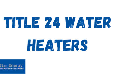 Blog | Top Rated Title 24 Reports, Energy Calculations, &Amp; Hers Rater | 5 Star Energy Title 24 water heaters